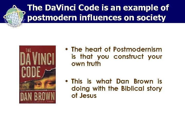 The Da. Vinci Code is an example of postmodern influences on society • The