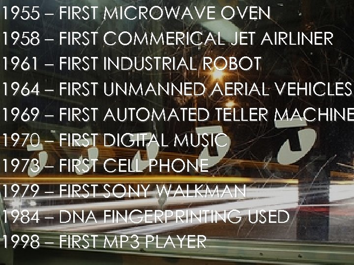 1955 – FIRST MICROWAVE OVEN 1958 – FIRST COMMERICAL JET AIRLINER 1961 – FIRST
