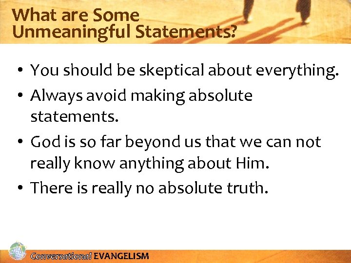 What are Some Unmeaningful Statements? • You should be skeptical about everything. • Always