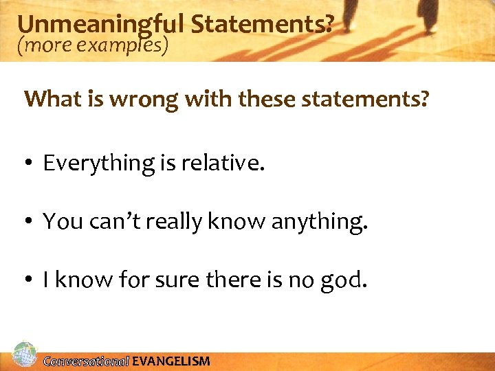 Unmeaningful Statements? (more examples) What is wrong with these statements? • Everything is relative.