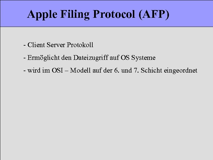 Apple Filing Protocol (AFP) - Client Server Protokoll - Ermöglicht den Dateizugriff auf OS