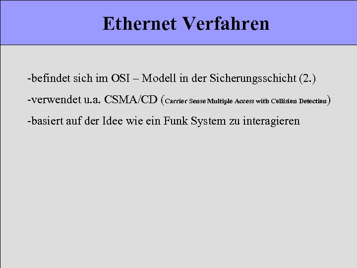 Ethernet Verfahren -befindet sich im OSI – Modell in der Sicherungsschicht (2. ) -verwendet