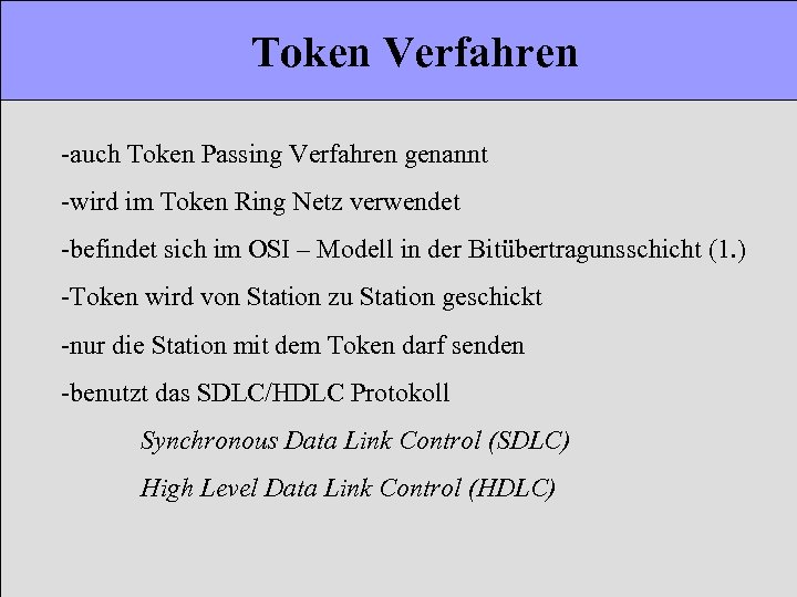 Token Verfahren -auch Token Passing Verfahren genannt -wird im Token Ring Netz verwendet -befindet