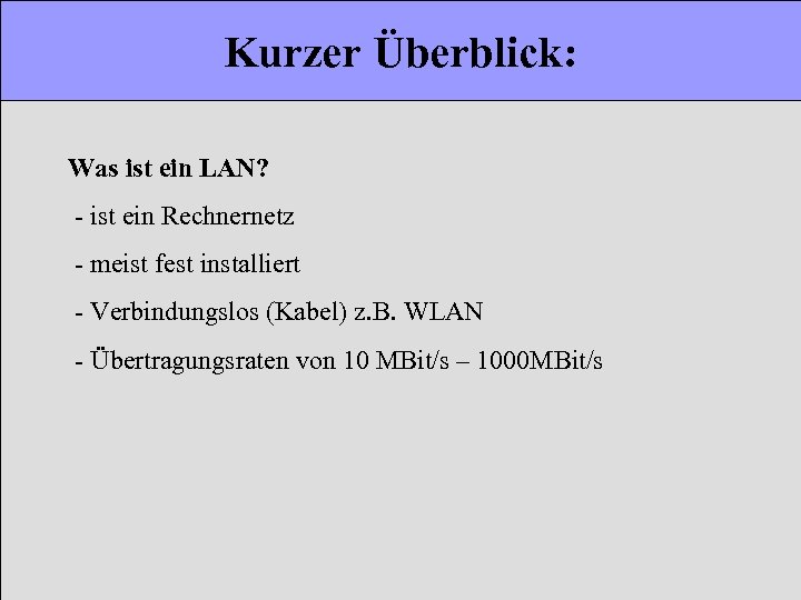 Kurzer Überblick: Was ist ein LAN? - ist ein Rechnernetz - meist fest installiert