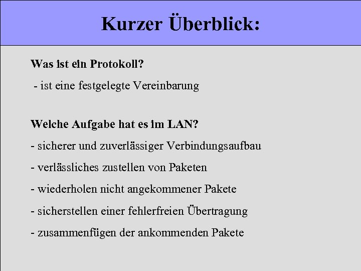 Kurzer Überblick: Was ist ein Protokoll? - ist eine festgelegte Vereinbarung Welche Aufgabe hat