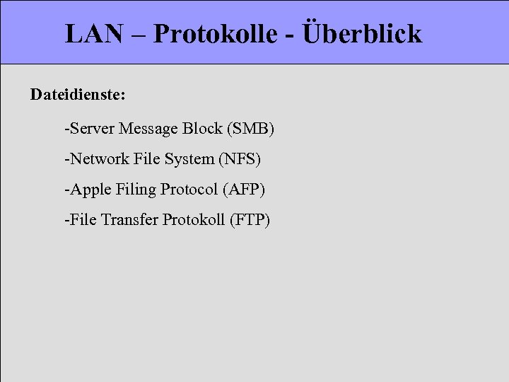 LAN – Protokolle - Überblick Dateidienste: -Server Message Block (SMB) -Network File System (NFS)