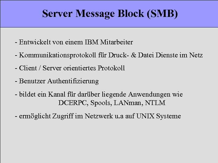 Server Message Block (SMB) - Entwickelt von einem IBM Mitarbeiter - Kommunikationsprotokoll für Druck-