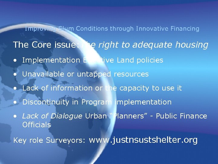 Improving Slum Conditions through Innovative Financing The Core issue: The right to adequate housing