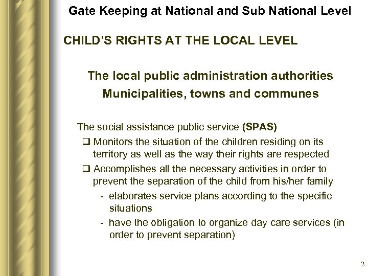 Gate Keeping at National and Sub National Level CHILD’S RIGHTS AT THE LOCAL LEVEL