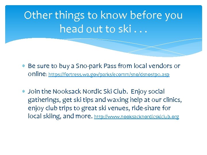 Other things to know before you head out to ski. . . Be sure