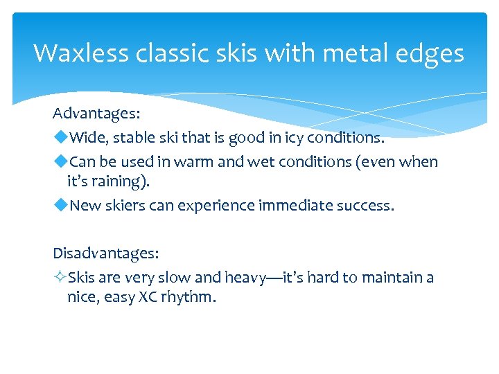 Waxless classic skis with metal edges Advantages: u. Wide, stable ski that is good