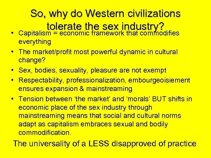 So, why do Western civilizations tolerate the sex industry? • Capitalism = economic framework
