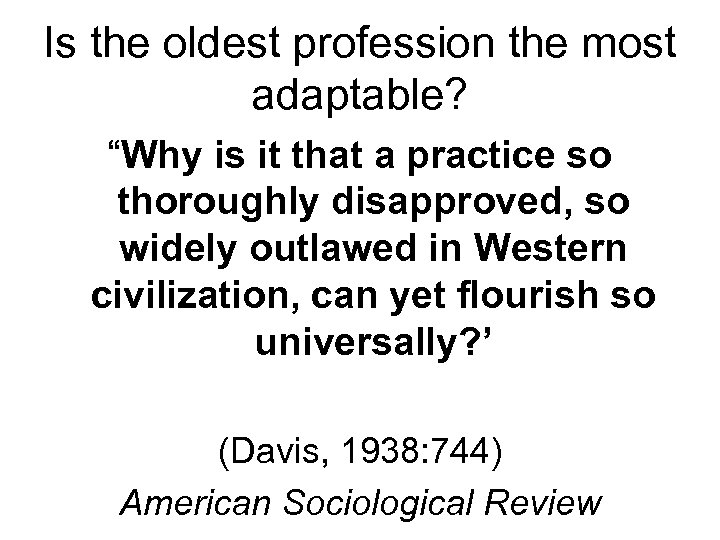 Is the oldest profession the most adaptable? “Why is it that a practice so