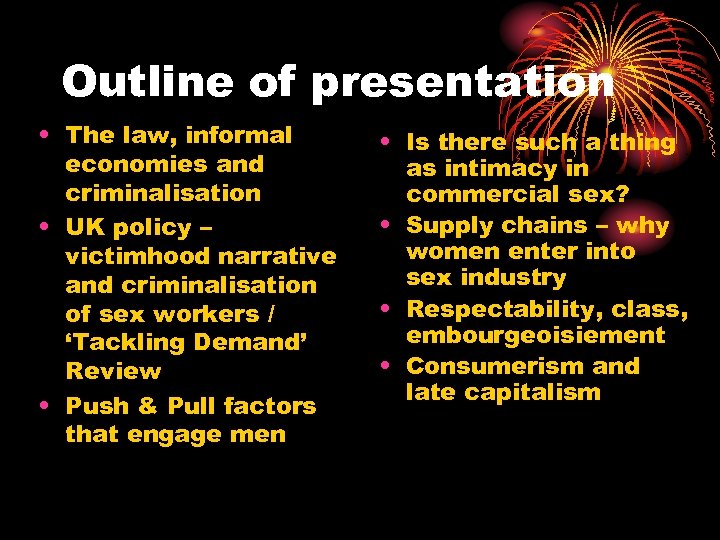 Outline of presentation • The law, informal economies and criminalisation • UK policy –