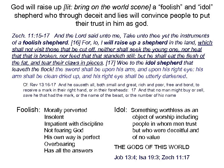 God will raise up [lit: bring on the world scene] a “foolish” and “idol”