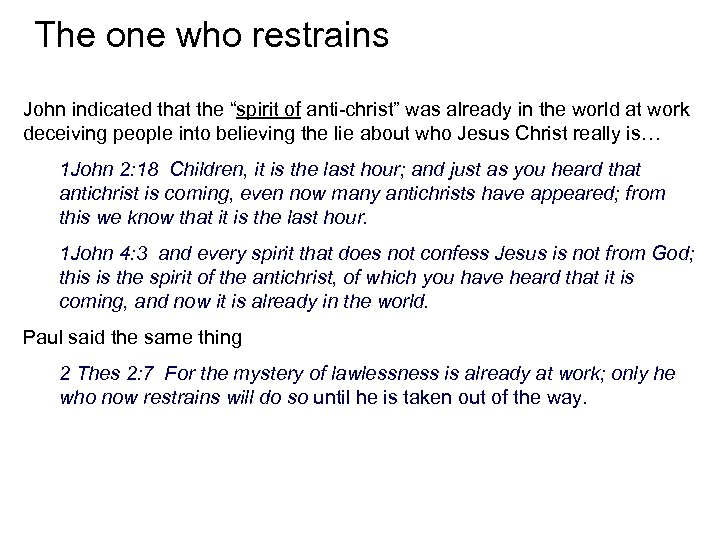 The one who restrains John indicated that the “spirit of anti-christ” was already in