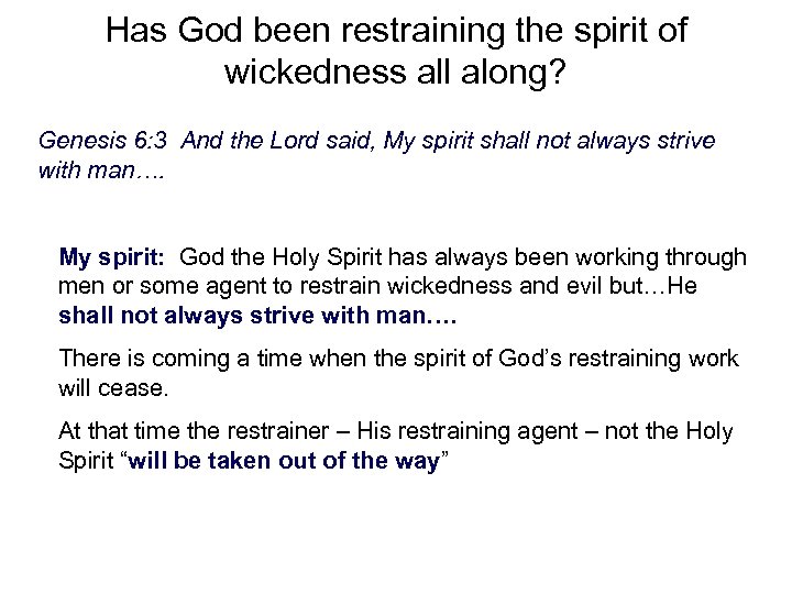 Has God been restraining the spirit of wickedness all along? Genesis 6: 3 And