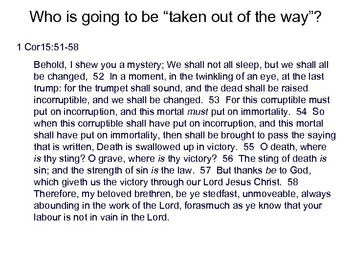 Who is going to be “taken out of the way”? 1 Cor 15: 51