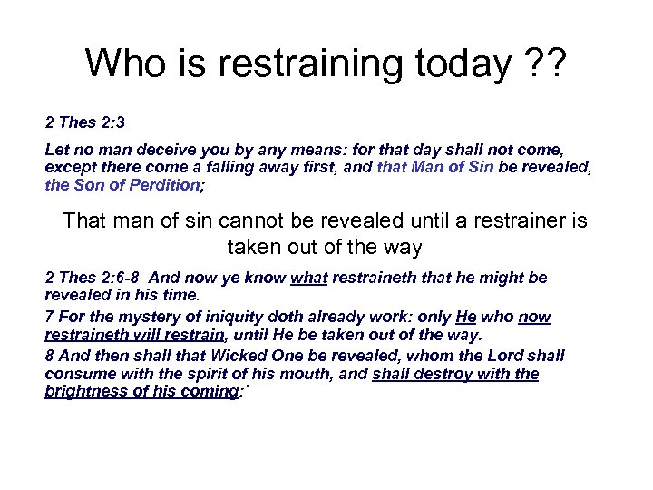 Who is restraining today ? ? 2 Thes 2: 3 Let no man deceive