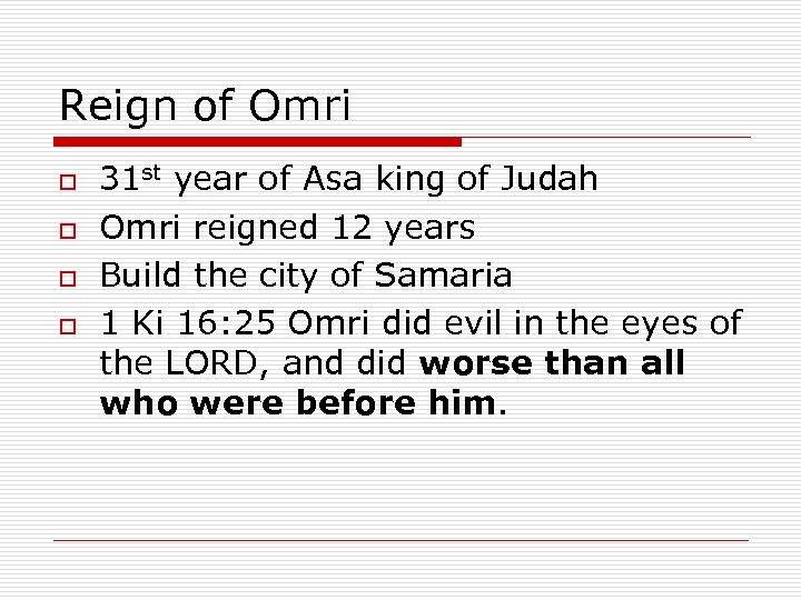 Reign of Omri o o 31 st year of Asa king of Judah Omri