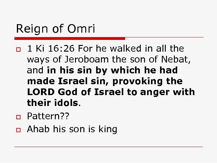 Reign of Omri o o o 1 Ki 16: 26 For he walked in