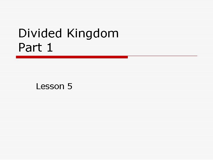 Divided Kingdom Part 1 Lesson 5 