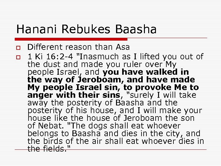 Hanani Rebukes Baasha o o Different reason than Asa 1 Ki 16: 2 -4