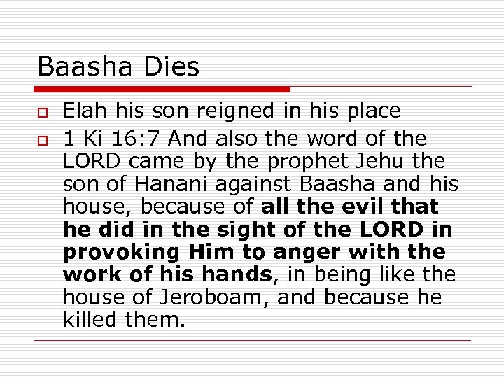 Baasha Dies o o Elah his son reigned in his place 1 Ki 16: