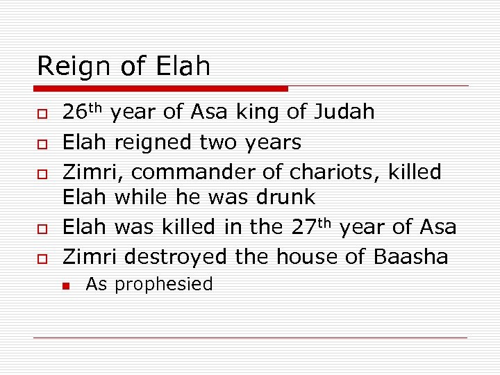 Reign of Elah o o o 26 th year of Asa king of Judah