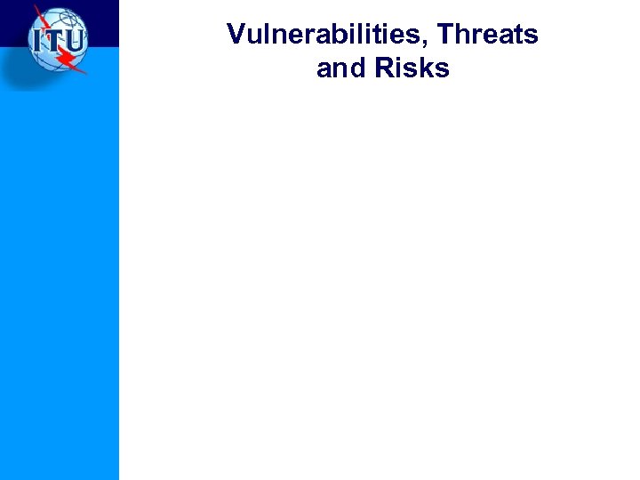 Vulnerabilities, Threats and Risks 