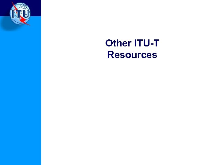Other ITU-T Resources 