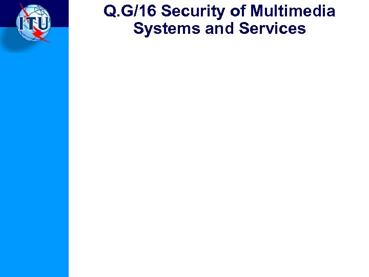 Q. G/16 Security of Multimedia Systems and Services 
