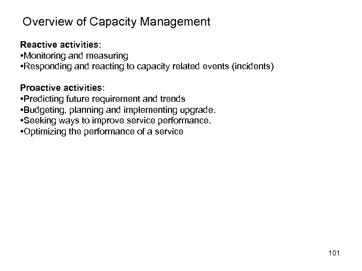 Overview of Capacity Management Reactive activities: • Monitoring and measuring • Responding and reacting