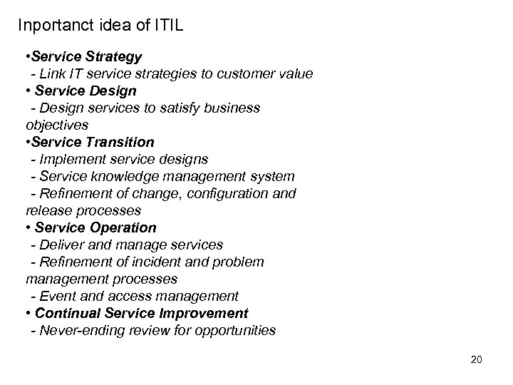 Inportanct idea of ITIL • Service Strategy - Link IT service strategies to customer