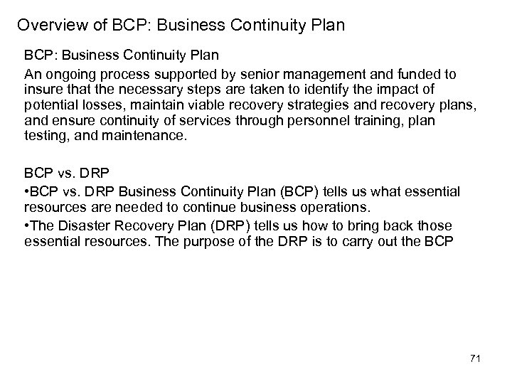 Overview of BCP: Business Continuity Plan An ongoing process supported by senior management and