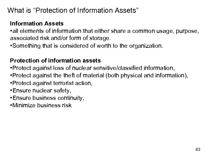 What is “Protection of Information Assets” Information Assets • all elements of information that