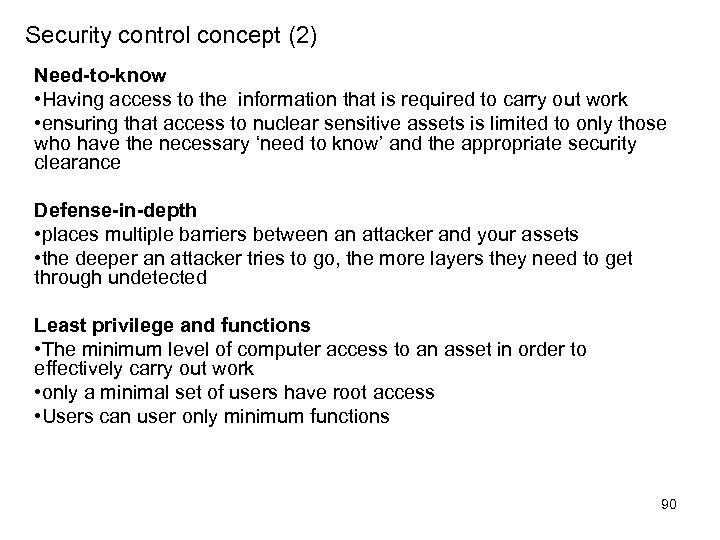 Security control concept (2) Need-to-know • Having access to the information that is required