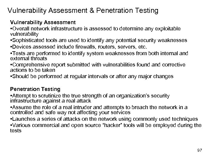 Vulnerability Assessment & Penetration Testing Vulnerability Assessment • Overall network infrastructure is assessed to