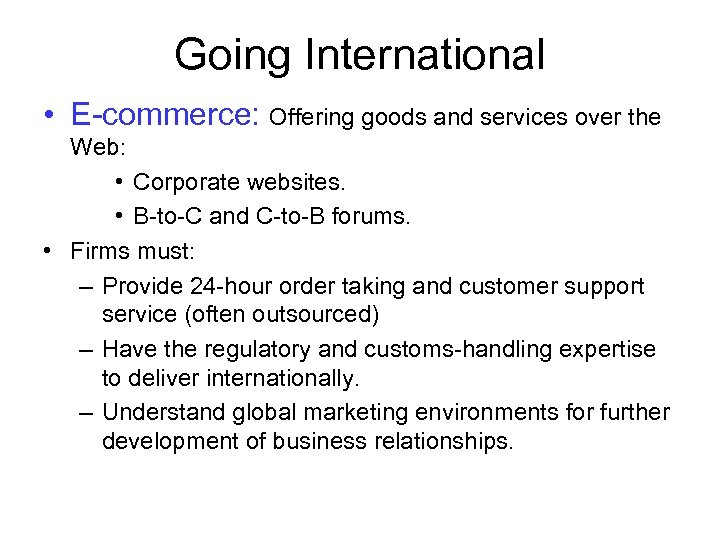 Going International • E-commerce: Offering goods and services over the Web: • Corporate websites.