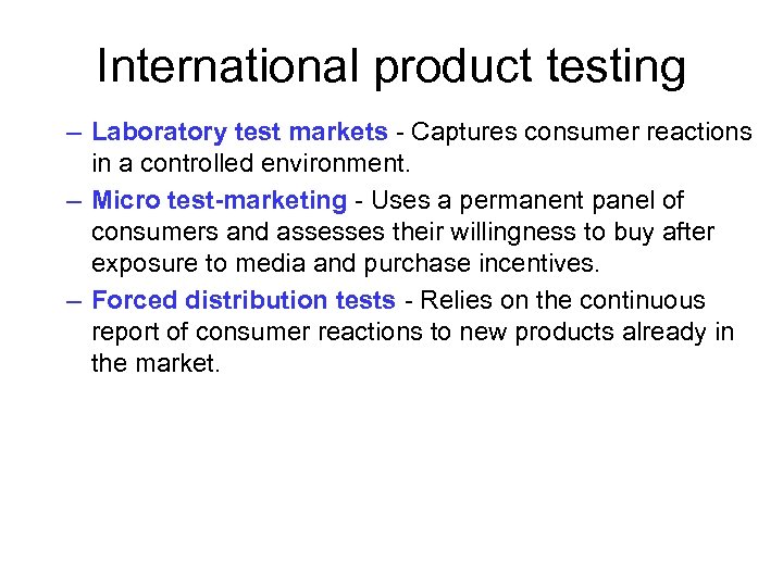 International product testing – Laboratory test markets - Captures consumer reactions in a controlled