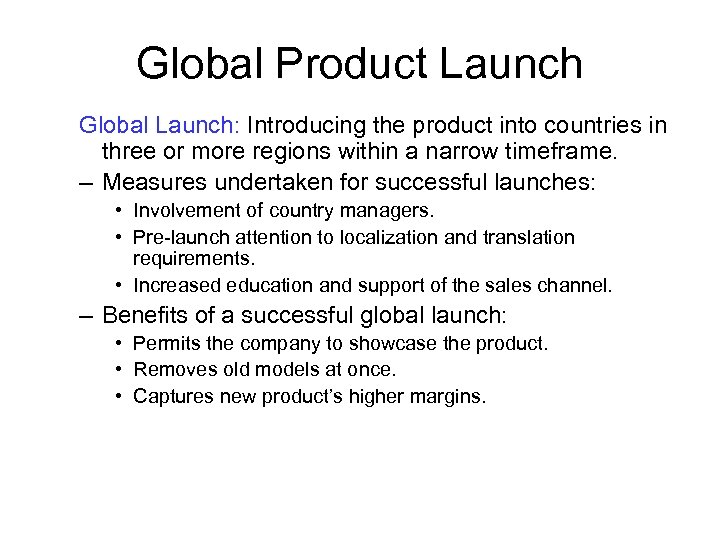 Global Product Launch Global Launch: Introducing the product into countries in three or more