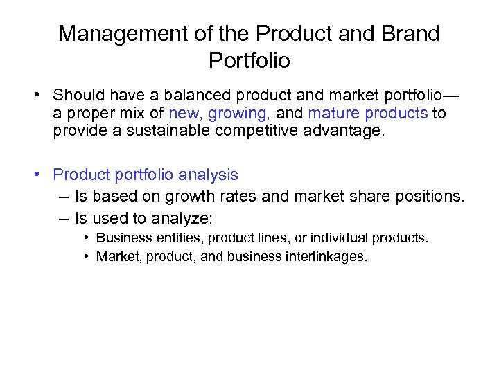 Management of the Product and Brand Portfolio • Should have a balanced product and