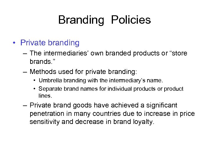 Branding Policies • Private branding – The intermediaries’ own branded products or “store brands.