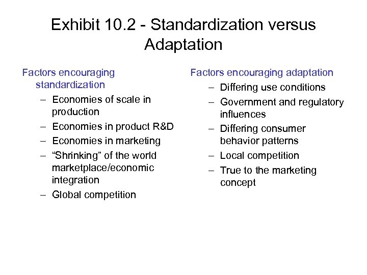 Exhibit 10. 2 - Standardization versus Adaptation Factors encouraging standardization – Economies of scale