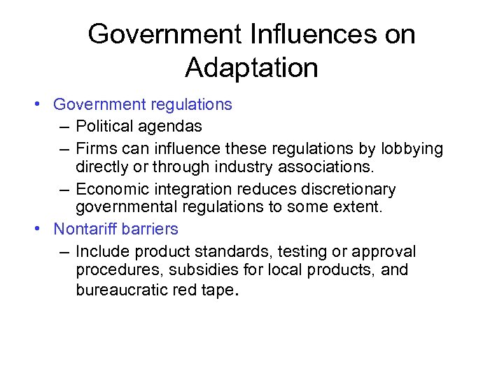 Government Influences on Adaptation • Government regulations – Political agendas – Firms can influence