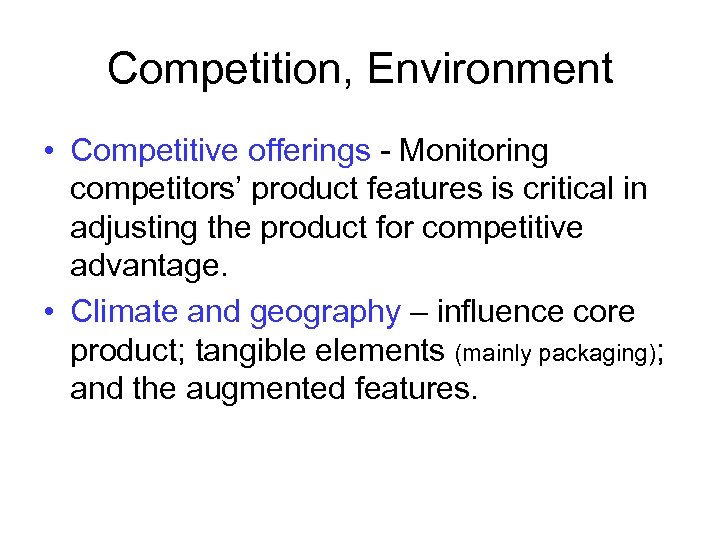 Competition, Environment • Competitive offerings - Monitoring competitors’ product features is critical in adjusting