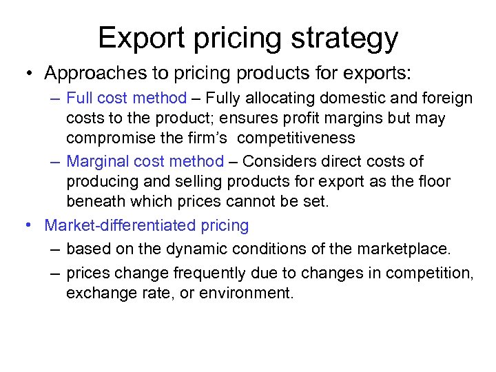 Export pricing strategy • Approaches to pricing products for exports: – Full cost method