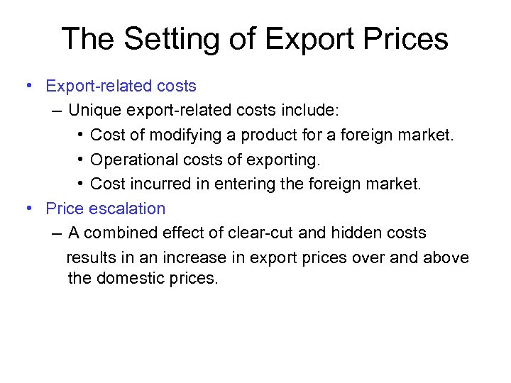 The Setting of Export Prices • Export-related costs – Unique export-related costs include: •
