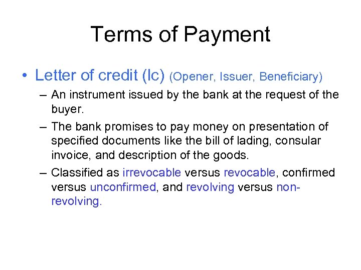 Terms of Payment • Letter of credit (lc) (Opener, Issuer, Beneficiary) – An instrument