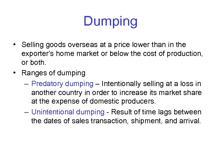 Dumping • Selling goods overseas at a price lower than in the exporter’s home